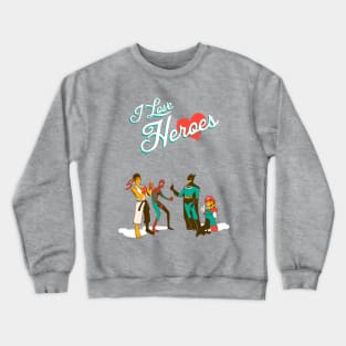 I <3 Heroes Crewneck Sweatshirt